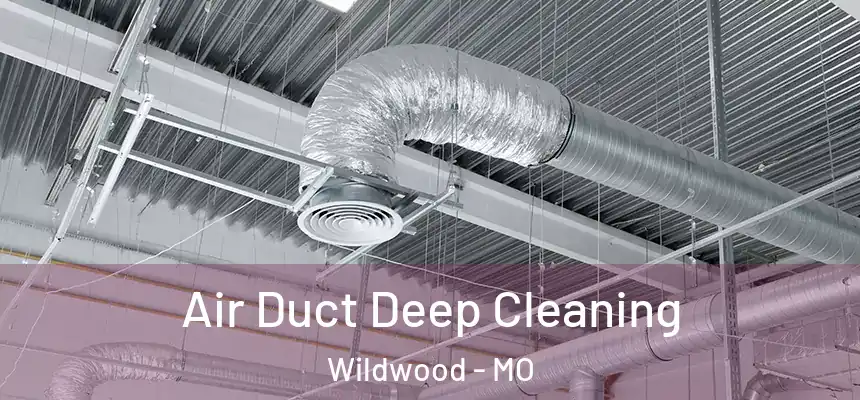  Air Duct Deep Cleaning Wildwood - MO