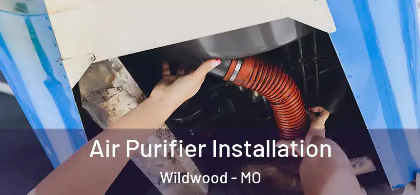  Air Purifier Installation Wildwood - MO