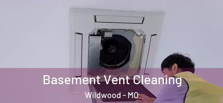  Basement Vent Cleaning Wildwood - MO
