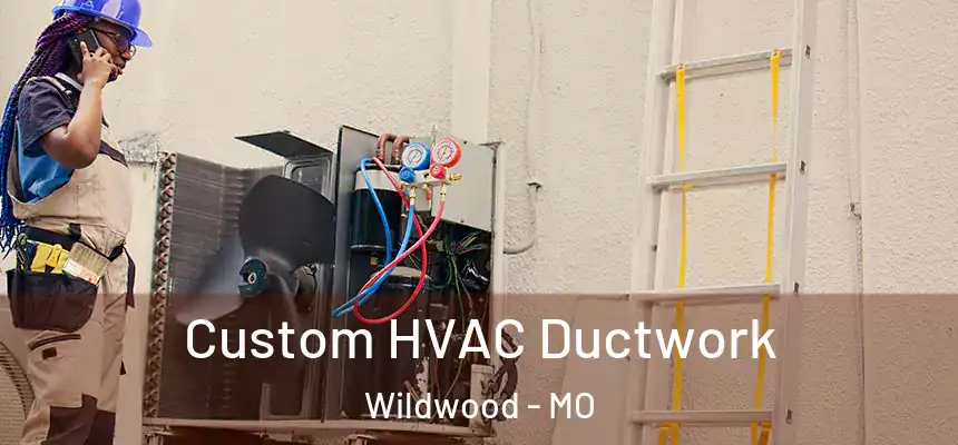  Custom HVAC Ductwork Wildwood - MO