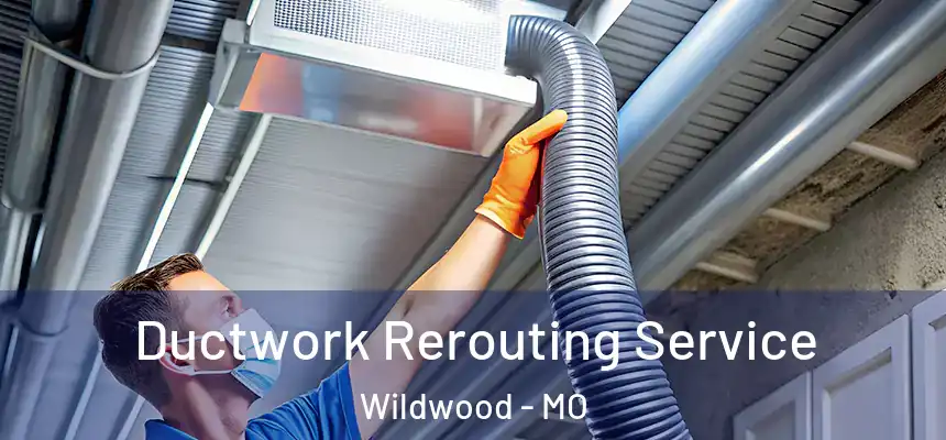  Ductwork Rerouting Service Wildwood - MO