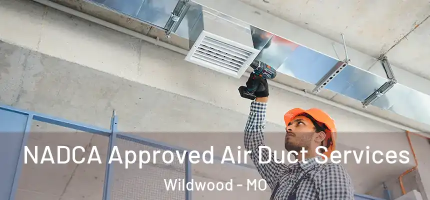  NADCA Approved Air Duct Services Wildwood - MO